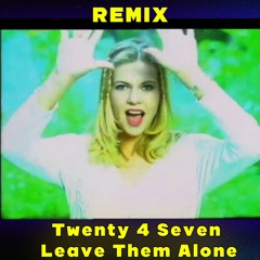 Twenty 4 Seven - Leave Them Alone (Ian Cowley Remix) FREE DOWNLOAD