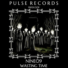 PRFDL009- NINE09 - WASTING TIME (FREE DOWNLOAD)