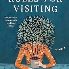 ✔PDF/✔READ Rules for Visiting: A Novel
