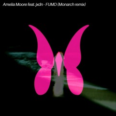 Amelia Moore feat. jxdn - FUMD (Monarch remix)
