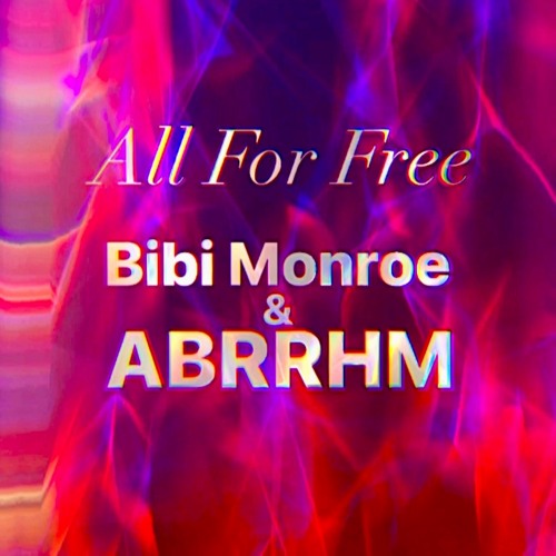 Bibi Monroe & ABRRHM - All For Free (Preview)