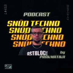 STP#7 - SNÜD Techno Podcast - Prakmatika