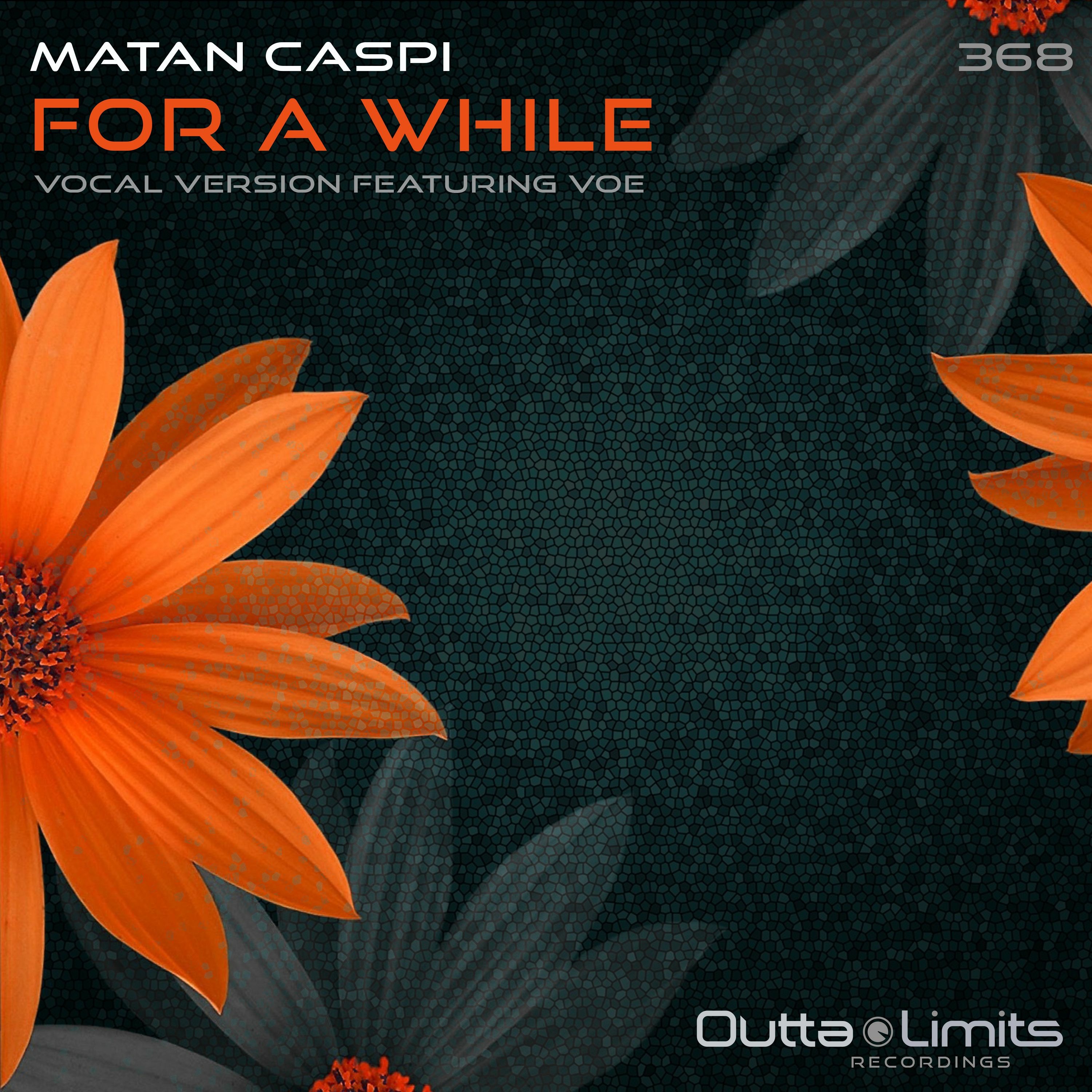 Matan Caspi - For A While (Vocal Mix Feat. Voe) [Outta Limits Recordings] episode artwork