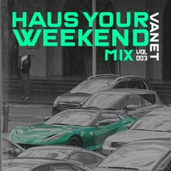Haus Your Weekend Mix VOL 003
