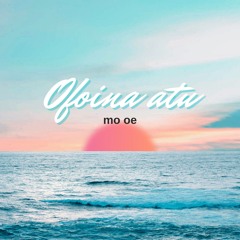 Ofoina atu mo oe