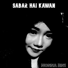 Sabar Hai Kawan (nonna 3in1 Remix)