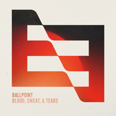 Blood, Sweat, & Tears