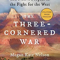 Access KINDLE 📙 The Three-Cornered War: The Union, the Confederacy, and Native Peopl