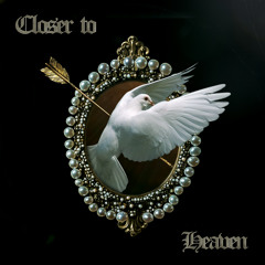 Closer to Heaven