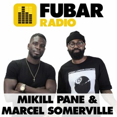 FUBAR Radio Interview w/ Mikill Pane & Marcel Somerville (Part 2)