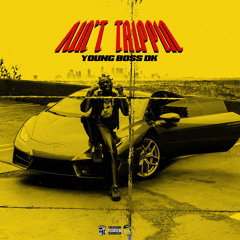 YoungBoss DK- Aint Trippin Prod By. Glizzy