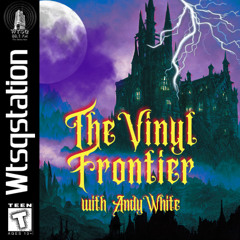 The Vinyl Frontier 10-13-25 Video Games on Vinyl III Horror Games