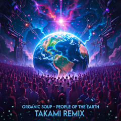 Organic Soup - People of The Earth (Takami Remix) OUT NOW