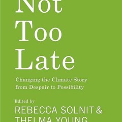 ✔️Read⚡️ book (pdf) Not Too Late: Changing the Climate Story from Despair to