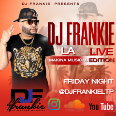 FRIDAY NIGHT 11-06-24 (DJ FRANKIE LA MAKINA MUSICAL LIVE).