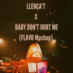 LLença't X Baby Don't Hurt Me (FLAVO Mashup)