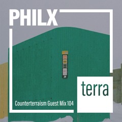 Counterterraism Guest Mix 104: Philx