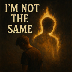 I'm Not The Same