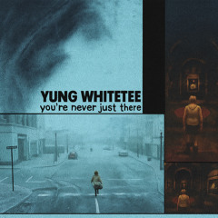 your never just there [prod. YUNG WHITETEE] (Only on SoundCloud)