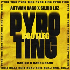 Rak-Su & Banx Ranx, Silvio Luz - Pyro Ting (Antwan Dago Bootleg)FREE DOWNLOAD