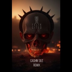 Cashin’ Out (Dubstep / Trap Remix)