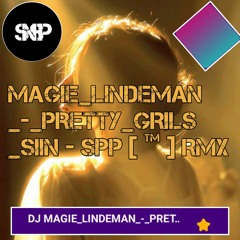 DJ MAGIE_LINDEMAN_-_PRETTY_GRILS_SIIN SLOW - SPP [™] RMX.mp3