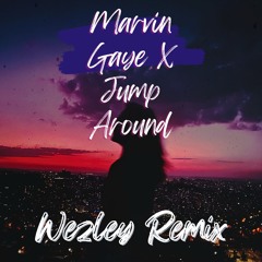 Marvin Gaye X Jump Around (Wezley Remix)