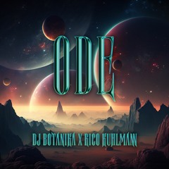 Rico Kuhlmann x DJ Botanika - ODE