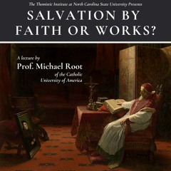 Salvation by Faith or Works | Prof. Michael Root