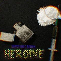 Heroine - Dopoteket Remix