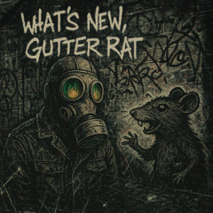WHATS NEW GUTTER RAT