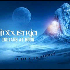 Industria - Indians At Moon