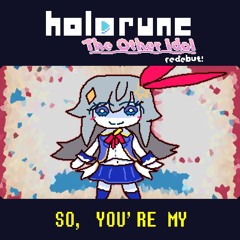[Holorune: The Other Idol REDEBUT] - SO, YOU'RE MY