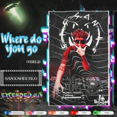 V-Bass ● WHERE DO YOU GO (Vers.2) - San x Nhí Ft. TILO | Extended Mix