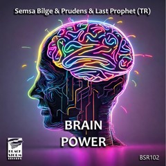 Semsa Bilge & Prudens & Last Prophet (TR) - Brain Power (Original Mix)