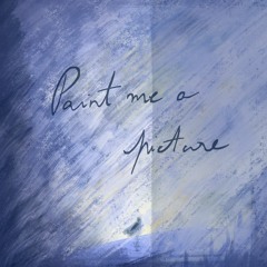 Paint Me A Picture