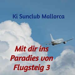 Mit dir ins Paradies von Flugsteig 3 -Ki Sunclub Mallorca