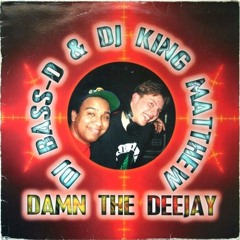 Bass D & King Matthew - Damn The Deejay