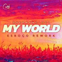 MY WORLD (ESBOÇO REWORK)