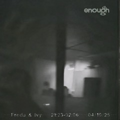 ~~~{Freda & Ivy}~~{21:23-02:06}~~{04/10/25}~~~