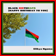 Elikya Ngoma - Black Birthdays (Happy Birthday to You)