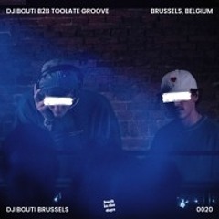 DJIBOUTI b2b TOOLATE GROOVE - DJIBOUTI BRUSSELS
