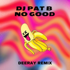 Pat B No Good Deeray Remix