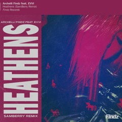 Archelli Findz feat. EVVI - Heathens (SamBerry Remix)