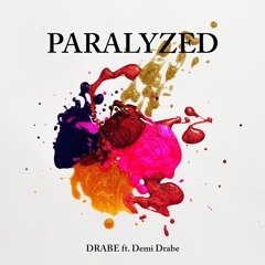 Paralyzed (ft. Demi Drabe)