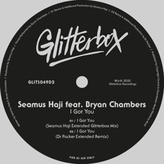 Seamus Haji Featuring Bryan Chambers 'I Got You' (Seamus Haji Glitterbox Mix)