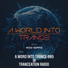 A World Into Trance 005 @ Tranceation Radio 7/5/2022