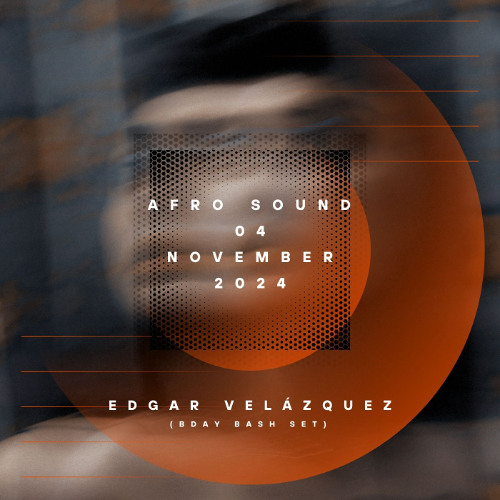 EDGAR VELAZQUEZ - BDAY BASH SET - NOVEMBER 2024 - AFRO SOUND 04