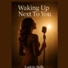 Waking up next to you