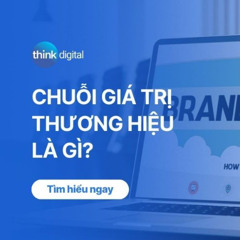 Chuỗi giá trị thương hiệu là gì? Phân tích mô hình chuỗi giá trị thương hiệu
